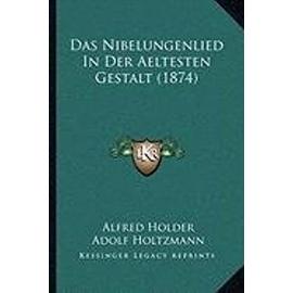 Das Nibelungenlied in Der Aeltesten Gestalt (1874) - Unknown