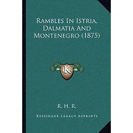Rambles in Istria, Dalmatia and Montenegro (1875) - Unknown