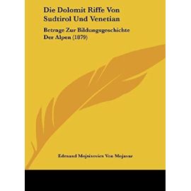 Die Dolomit Riffe Von Sudtirol Und Venetian: Betrage Zur Bildungsgeschichte Der Alpen (1879) - Unknown