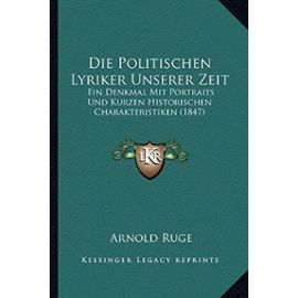 Die Politischen Lyriker Unserer Zeit: Ein Denkmal Mit Portraits Und Kurzen Historischen Charakteristiken (1847) - Unknown
