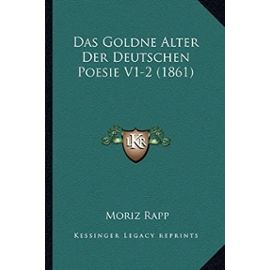 Das Goldne Alter Der Deutschen Poesie V1-2 (1861) - Moriz Rapp