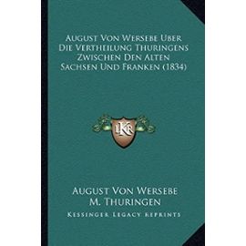 August Von Wersebe Uber Die Vertheilung Thuringens Zwischen Den Alten Sachsen Und Franken (1834) - Thuringen, M