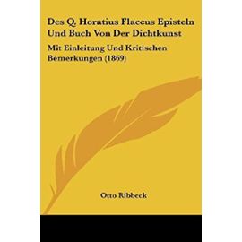 Des Q. Horatius Flaccus Episteln Und Buch Von Der Dichtkunst