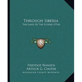 Through Siberia: The Land of the Future (1914) - Unknown