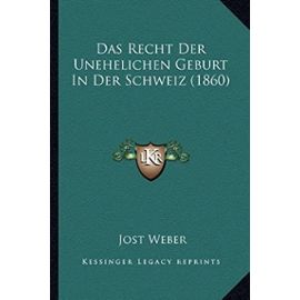 Das Recht Der Unehelichen Geburt in Der Schweiz (1860) - Unknown