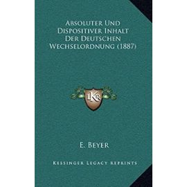 Absoluter Und Dispositiver Inhalt Der Deutschen Wechselordnung (1887) - Unknown