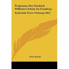 Programm Der Friedrich Wilhelm's Schule Zu Grunberg: Realschule Erster Ordnung (1862) - Unknown