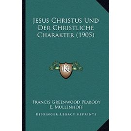 Jesus Christus Und Der Christliche Charakter (1905) - Unknown