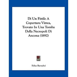Di Un Fittile a Copertura Vitrea, Trovato in Una Tomba Della Necropoli Di Ancona (1892) - Unknown