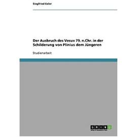 Der Ausbruch Des Vesuv 79. N.Chr. in Der Schilderung Von Plinius Dem J Ngeren (Paperback)(German) - Common - Unknown