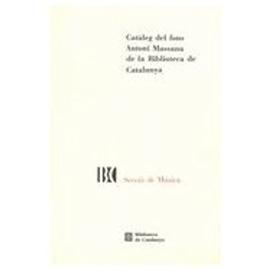 Cataleg del fons Antoni Massana de la Biblioteca de Catalunya (Seccio de Musica) (Catalan Edition) - Biblioteca De Catalunya