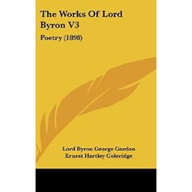 The Works Of Lord Byron V3: Poetry (1898) - Lord Byron George Gordon
