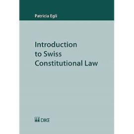 Introduction to Swiss Constitutional Law - Patricia Egli
