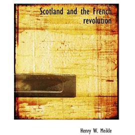 Scotland and the French revolution - Meikle, Henry W.