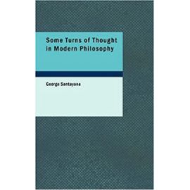 Some Turns of Thought in Modern Philosophy: Five Essays - George Santayana