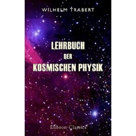 Lehrbuch der kosmischen Physik (German Edition) - Wilhelm Trabert