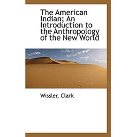 The American Indian; An Introduction to the Anthropology of the New World - Unknown