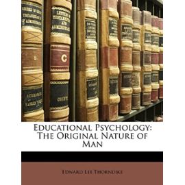 Educational Psychology: The Original Nature of Man - Unknown