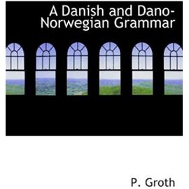 A Danish and Dano-Norwegian Grammar - Unknown