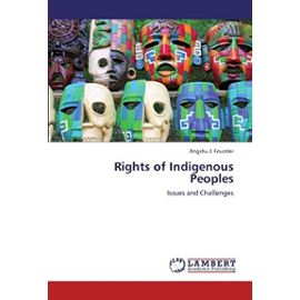 Rights of Indigenous Peoples: Issues and Challenges - Angshu J. Fouzder
