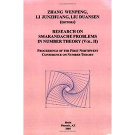 Research on Smarandache Problems in Number Theory, Vol. 2: Proceedings of the First Northwest Conference on Number Theory (China) - Unknown