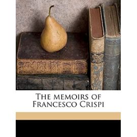 The memoirs of Francesco Crispi - Mary Prichard Agnetti