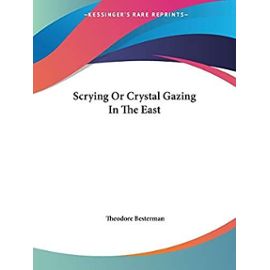 Scrying Or Crystal Gazing In The East - Théodore Besterman