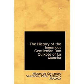 The History of the Ingenious Gentleman Don Quixote of La Mancha - Miguel De Cervantes