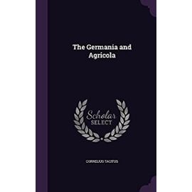 The Germania and Agricola - Cornelius Tacitus