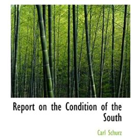 Report on the Condition of the South - Carl Schurz