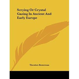 Scrying Or Crystal Gazing In Ancient And Early Europe - Théodore Besterman