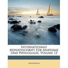 Internationale Monatsschrift Für Anatomie Und Physiologie, Volume 12 (Multilingual Edition) - Unknown