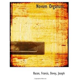 Novum Organum; - Francis Bacon