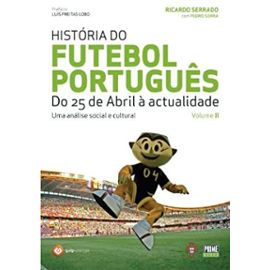 HISTÓRIA DO FUTEBOL PORTUGUÊS - VOL II - Ricardo Serrado