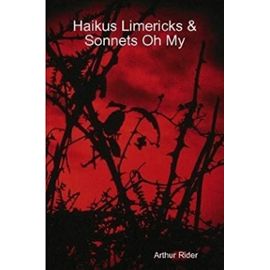 Haikus Limericks & Sonnets Oh My - Unknown