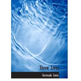 Three Lives: Stories of The Good Anna Melanctha and The Gentle - Gertrude Stein