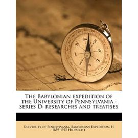 The Babylonian expedition of the University of Pennsylvania: series D: researches and treatises - Unknown