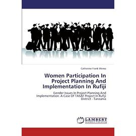 Women Participation In Project Planning And Implementation In Rufiji: Gender Issues In Project Planning And Implementation. A Case Of TASAF Project In Rufiji District - Tanzania - Wema, Catherine Frank