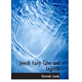 Jewish Fairy Tales and Legends - Gertrude Landa