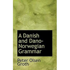 A Danish and Dano-Norwegian Grammar