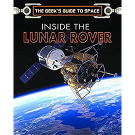 Inside the Lunar Rover (The Geek's Guide to Space) - Unknown