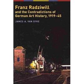 Franz Radziwill and the Contradictions of German Art History, 1919-1945 (Social History, Popular Culture, & Politics in Germany (Hardcover)) (Hardback) - Common - Unknown