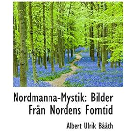 Nordmanna-Mystik: Bilder Från Nordens Forntid (Danish Edition) - Unknown