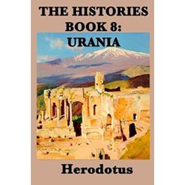 The Histories Book 8: Urania: Book 8: Urania (Volume 8) - Herodotus