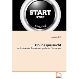 Onlinespielsucht: im Kontext der Theorie des geplanten Verhaltens (German Edition) - Andreas Orth