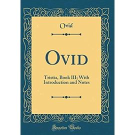 Ovid: Tristia, Book III; With Introduction and Notes (Classic Reprint) - Ovid, Ovid
