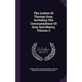 The Letters Of Thomas Gray, Including The Correspondence Of Gray And Mason, Volume 2 - William Mason