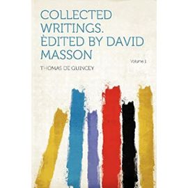 Collected Writings. Èdited by David Masson Volume 1 - Unknown