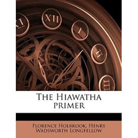 The Hiawatha primer - Unknown