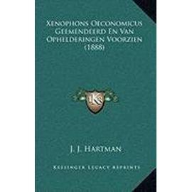 Xenophons Oeconomicus Geemendeerd En Van Ophelderingen Voorzien (1888) (Ancient Greek Edition) - J. J. Hartman